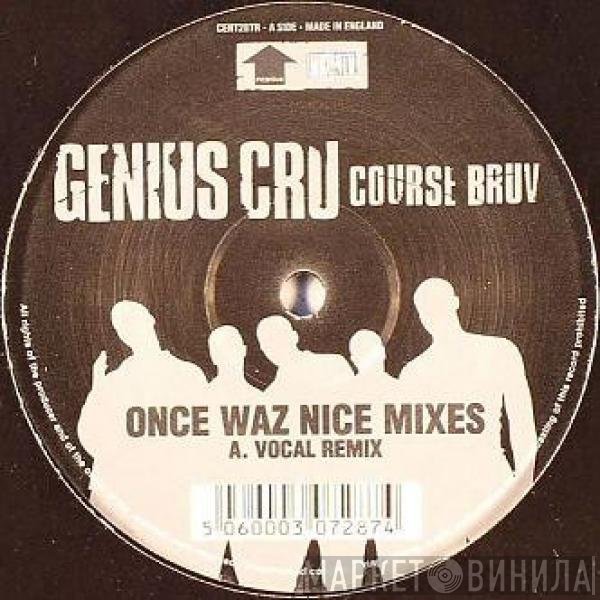 Genius Cru - Course Bruv (Once Waz Nice Mixes)