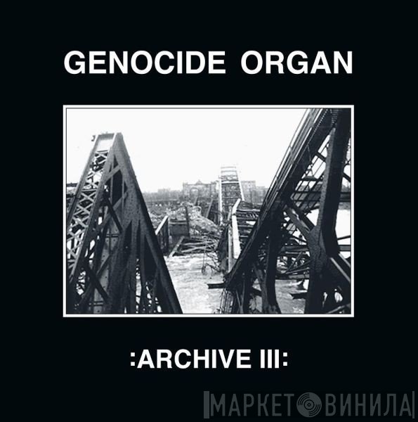 Genocide Organ  - Archive III