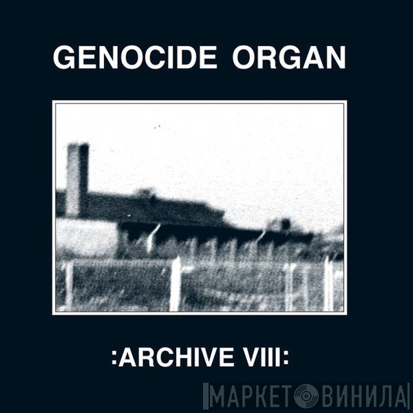 Genocide Organ  - Archive VIII