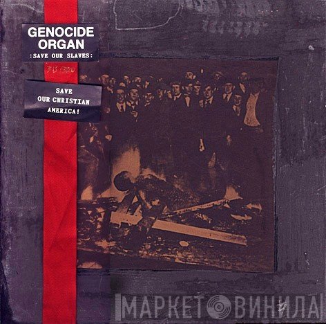 Genocide Organ  - Save Our Slaves