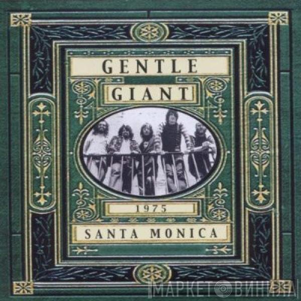 Gentle Giant  - Live In Santa Monica 1975