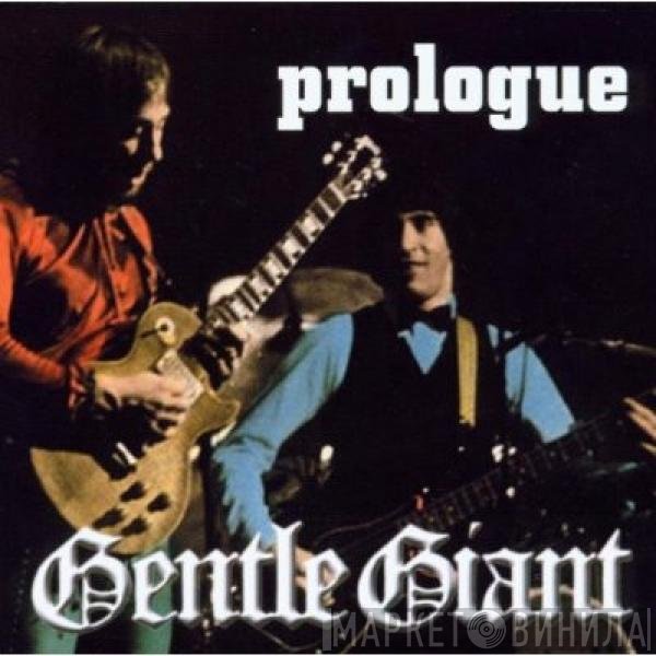 Gentle Giant  - Prologue