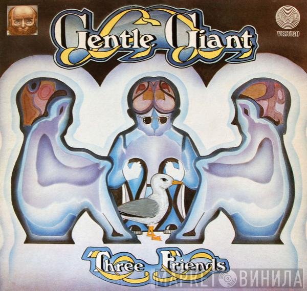 Gentle Giant  - Three Friends
