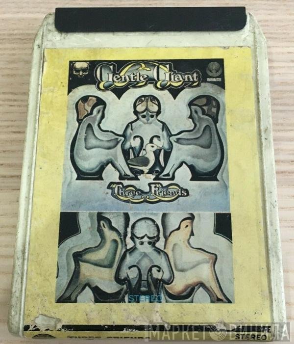 Gentle Giant  - Three Friends