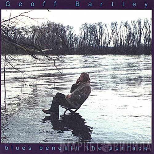 Geoff Bartley - Blues Beneath The Surface