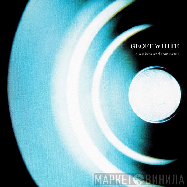 Geoff White  - Questions And Comments