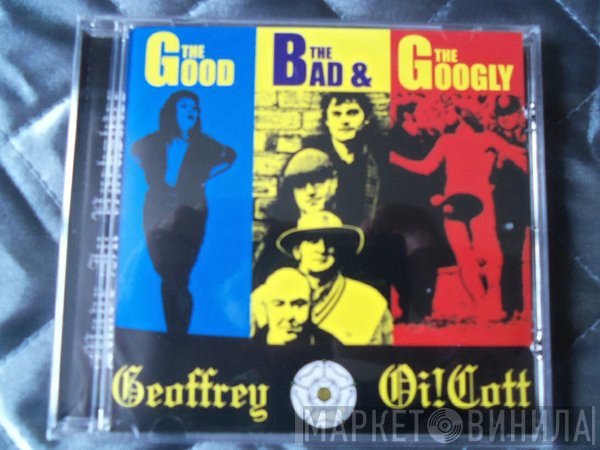 Geoffrey Oi!Cott - The Good, The Bad & The Googly