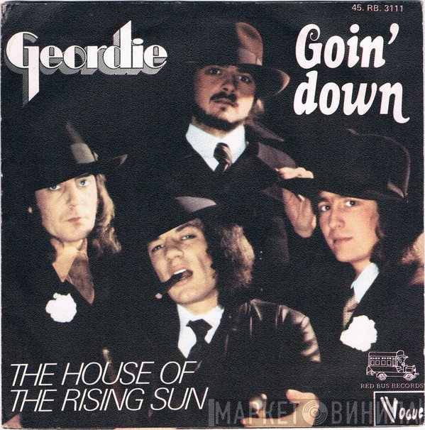 Geordie  - Goin’ Down / House Of The Rising Sun