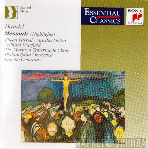 Georg Friedrich Händel - Eileen Farrell / William Warfield / Mormon Tabernacle Choir / The Philadelphia Orchestra / Eugene Ormandy  - Messiah (Highlights)