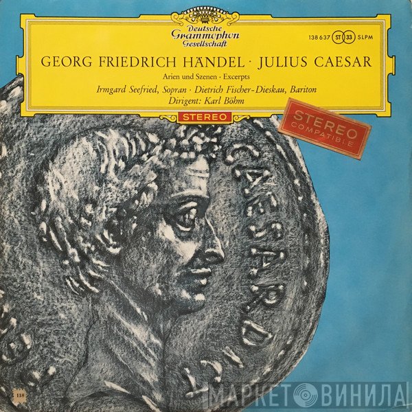 Georg Friedrich Händel – Irmgard Seefried · Dietrich Fischer-Dieskau, Karl Böhm  - Julius Caesar