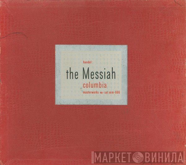 Georg Friedrich Händel : Isobel Baillie, Gladys Ripley, James Johnston  And Norman Walker  With The Huddersfield Choral Society And The Royal Liverpool Philharmonic Orchestra Conducted By Sir Malcolm Sargent  - The Messiah
