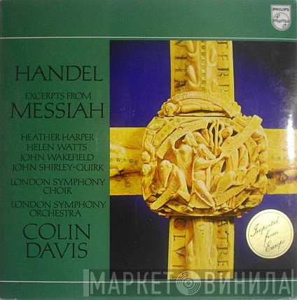 Georg Friedrich Händel : London Symphony Chorus, The London Symphony Orchestra, Sir Colin Davis, Heather Harper, Helen Watts, John Wakefield, John Shirley-Quirk  - Excerpts From Messiah