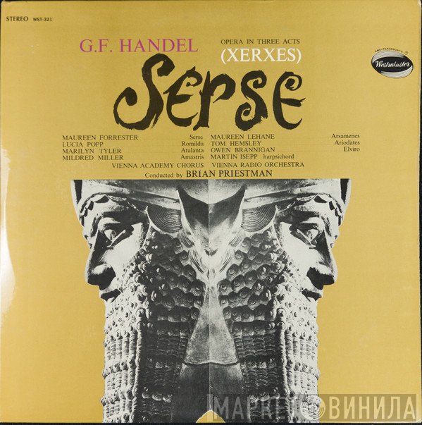 Georg Friedrich Händel – Maureen Forrester, Lucia Popp, Marilyn Tyler, Mildred Miller, Maureen Lehane, Thomas Hemsley, Owen Brannigan, Martin Isepp, Brian Priestman, Wiener Akademie Kammerchor, Großes Orchester des Österreichischen Rundfunks  - Serse = Xerxes (Opera In Three Acts)