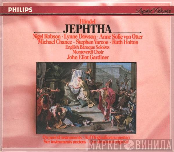 Georg Friedrich Händel – Nigel Robson, Lynne Dawson, Anne Sofie Von Otter, Michael Chance, Stephen Varcoe, Ruth Holton  / The English Baroque Soloists, The Monteverdi Choir, John Eliot Gardiner  - Jephtha