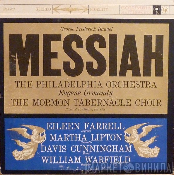 Georg Friedrich Händel : The Philadelphia Orchestra, Eugene Ormandy ; Mormon Tabernacle Choir, Richard P. Condie ; Eileen Farrell, Martha Lipton, Davis Cunningham, William Warfield  - Messiah