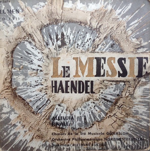 Georg Friedrich Händel / Chor Des Städtischen Musikvereins Gütersloh, Nordwestdeutsche Philharmonie Direction: Mathias Büchel  - Le Messie