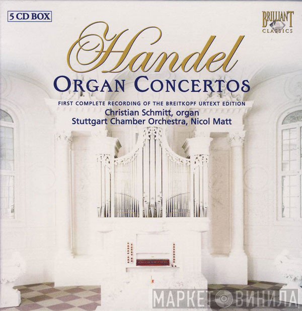 Georg Friedrich Händel / Christian Schmitt , Stuttgarter Kammerorchester, Nicol Matt  - Organ Concertos (Complete)