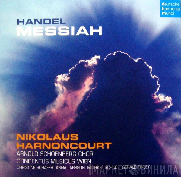 Georg Friedrich Händel / Nikolaus Harnoncourt, Arnold Schoenberg Chor, Concentus Musicus Wien, Christine Schäfer, Anna Larsson , Michael Schade, Gerald Finley  - Messiah