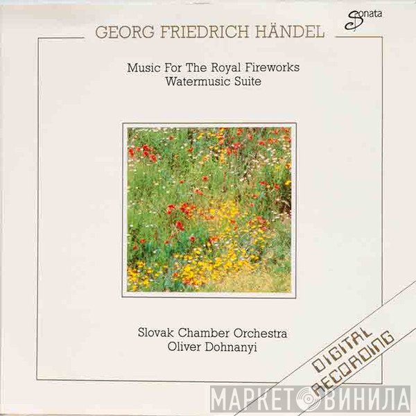 Georg Friedrich Händel, Oliver Dohnanyi, Slovak Chamber Orchestra - Music For The Royal Fireworks / Watermusic Suite