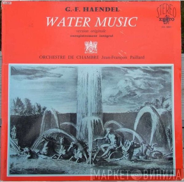 Georg Friedrich Händel / Orchestre De Chambre Jean-François Paillard , conducted by Jean-François Paillard  - Water Music