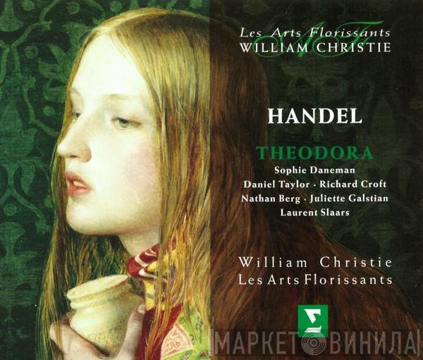 Georg Friedrich Händel / Sophie Daneman • Daniel Taylor  • Richard Croft • Nathan Berg • Juliette Galstain • Laurent Slaars • Les Arts Florissants • William Christie  - Theodora