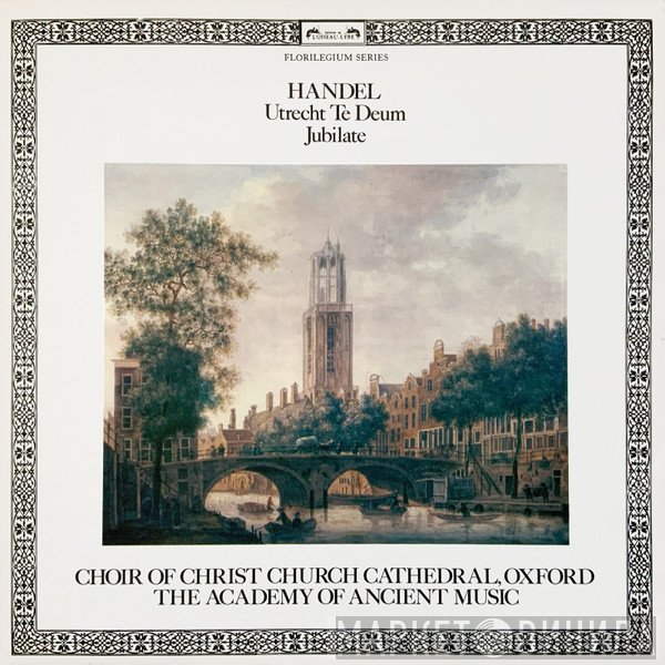 Georg Friedrich Händel, The Academy Of Ancient Music, The Choir Of Christ Church Cathedral - Utrecht Te Deum / Jubilate