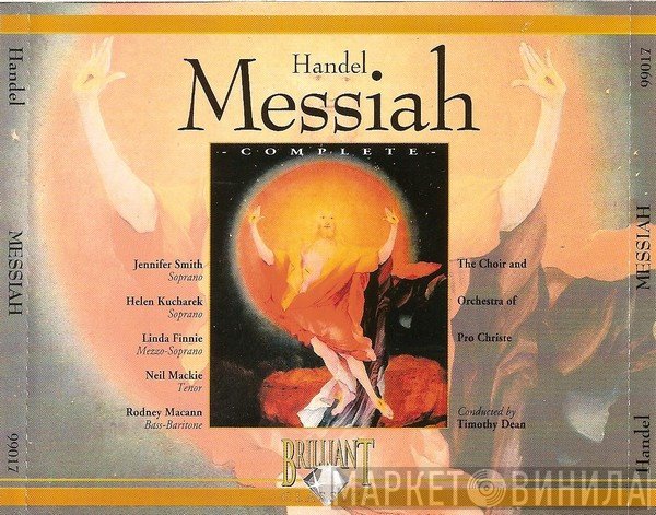 Georg Friedrich Händel / The Choir & Orchestra Of Pro Christe, Timothy Dean  - Messiah Complete
