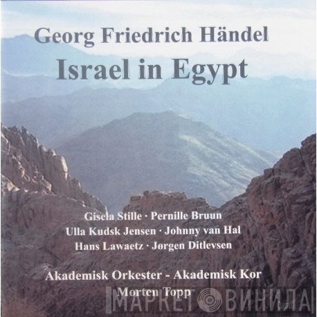 Georg Friedrich Händel, Akademisk Orkester, Akademisk Kor, Morten Topp  - Israel In Egypt