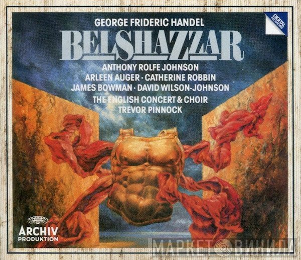 Georg Friedrich Händel, Anthony Rolfe Johnson • Arleen Auger • Catherine Robbin • James Bowman  • David Wilson-Johnson, The English Concert & The English Concert Choir, Trevor Pinnock  - Belshazzar
