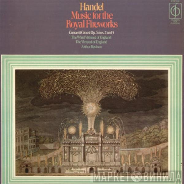 Georg Friedrich Händel, Arthur Davison, The Virtuosi Of England, The Wind Virtuosi Of England - Music For The Royal Fireworks