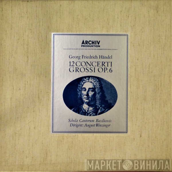 Georg Friedrich Händel, August Wenzinger, Schola Cantorum Basiliensis - 12 Concerti Grossi Op.6