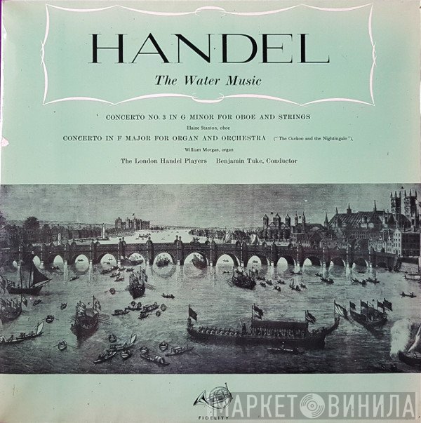 Georg Friedrich Händel, Benjamin Tuke, The London Handel Players - The Water Music