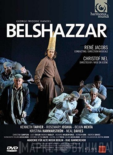 Georg Friedrich Händel , Direction Musicale: René Jacobs , Mise En Scène: Christof Nel  - Belshazzar