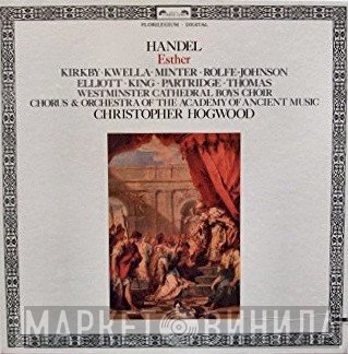 Georg Friedrich Händel - Emma Kirkby • Patrizia Kwella • Drew Minter • Anthony Rolfe Johnson • Paul Elliott • Andrew King  • Ian Partridge • David Thomas  • Westminster Cathedral Choir • The Academy Of Ancient Music Chorus & The Academy Of Ancient Music - Christopher Hogwood  - Esther