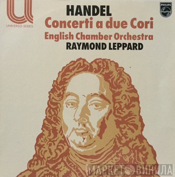 Georg Friedrich Händel, English Chamber Orchestra, Raymond Leppard - Concerti A Due Cori