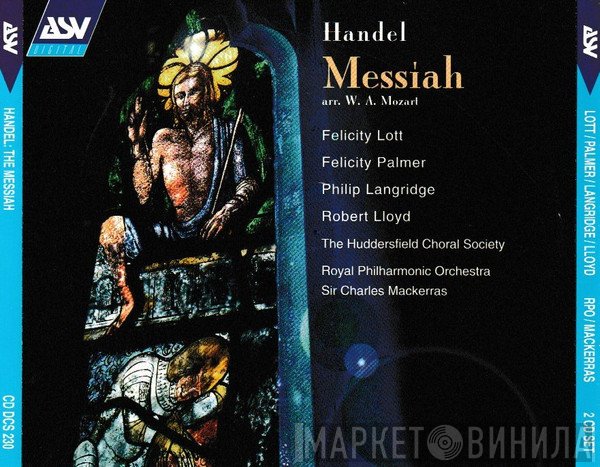 Georg Friedrich Händel - Felicity Lott, Felicity Palmer, Philip Langridge, Robert Lloyd , Huddersfield Choral Society, The Royal Philharmonic Orchestra, Sir Charles Mackerras  - Messiah