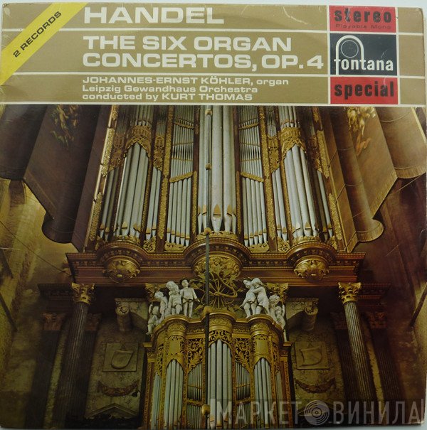 Georg Friedrich Händel, Gewandhausorchester Leipzig, Johannes-Ernst Köhler, Kurt Thomas - The Six Organ Concertos, Op.4