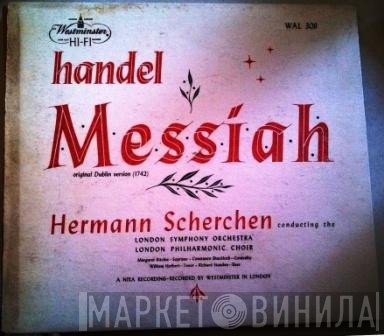 Georg Friedrich Händel, Hermann Scherchen Conducting The The London Symphony Orchestra, The London Philharmonic Choir  - Messiah
