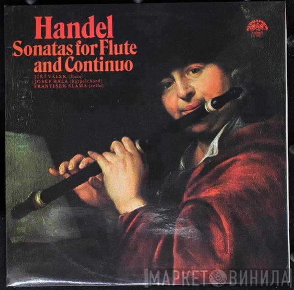 Georg Friedrich Händel, Jiří Válek, František Sláma, Josef Hála - Handel Sonatas For Flute And Continuo