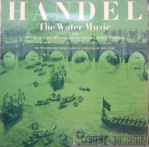 Georg Friedrich Händel, John Bath, The Westminster Baroque Sinfonia - The Water Music