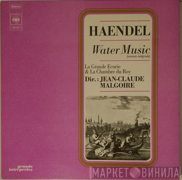 Georg Friedrich Händel - La Grande Ecurie Et La Chambre Du Roy, Jean-Claude Malgoire  - Water Music (Version Intégrale)