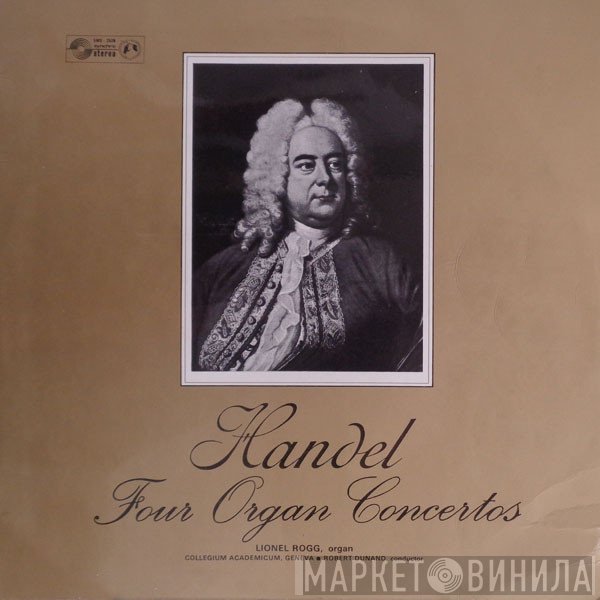 Georg Friedrich Händel, Lionel Rogg, Collegium Academicum De Genève, Robert Dunand - Four Organ Concertos