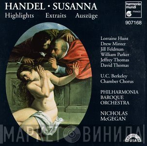 Georg Friedrich Händel, Lorraine Hunt, Drew Minter, Jill Feldman, William Parker , Jeffrey Thomas , David Thomas , University Of California Berkeley Chamber Chorus, Philharmonia Baroque Orchestra, Nicholas McGegan  - Susanna (Highlights)