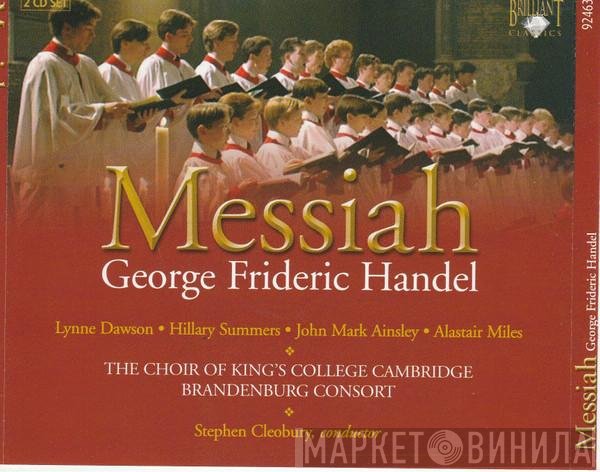 Georg Friedrich Händel - Lynne Dawson · Hilary Summers · John Mark Ainsley · Alastair Miles · The King's College Choir Of Cambridge · Brandenburg Consort · Stephen Cleobury  - Messiah