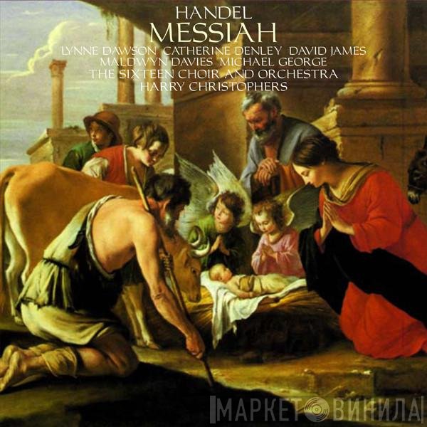 Georg Friedrich Händel - Lynne Dawson, Catherine Denley, David James , Maldwyn Davies, Michael George , The Sixteen, Harry Christophers  - Messiah