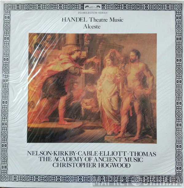Georg Friedrich Händel, Margaret Cable, Paul Elliott, Christopher Hogwood, Emma Kirkby, David Thomas , The Academy Of Ancient Music, Judith Nelson - Alceste (Theatre Music)