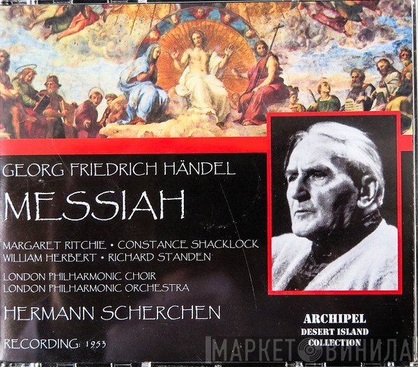 Georg Friedrich Händel - Margaret Ritchie, Constance Shacklock, William Herbert, Richard Standen, The London Philharmonic Choir, The London Symphony Orchestra, Hermann Scherchen  - Messiah