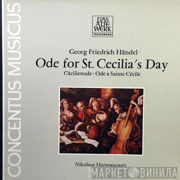 Georg Friedrich Händel, Nikolaus Harnoncourt, Anthony Rolfe Johnson, Concentus Musicus Wien, Felicity Palmer, Stockholm Bach Choir - Ode For St. Cecilia's Day • Cäcilienode • Ode À Sainte Cécile