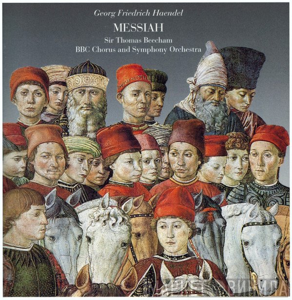 Georg Friedrich Händel, Sir Thomas Beecham, BBC Symphony Chorus And BBC Symphony Orchestra  - Messiah