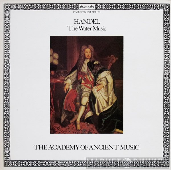 Georg Friedrich Händel, The Academy Of Ancient Music - The Water Music